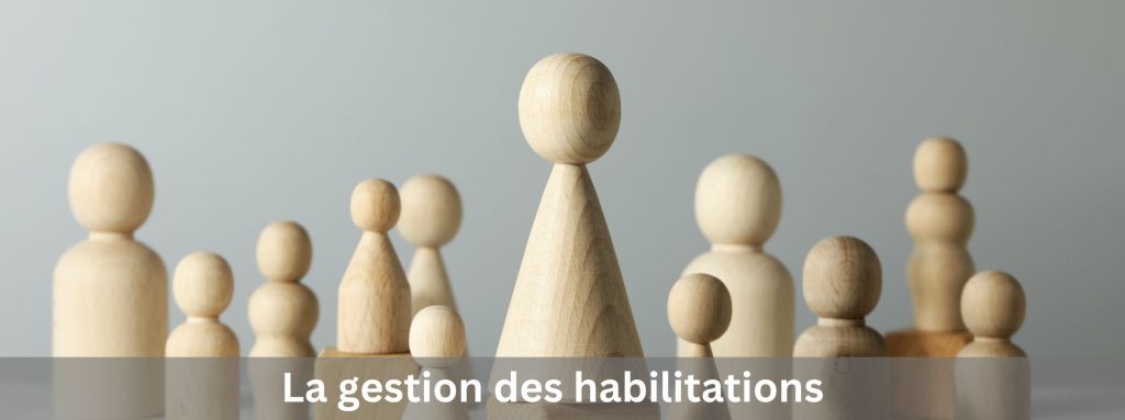 La gestion des habilitations